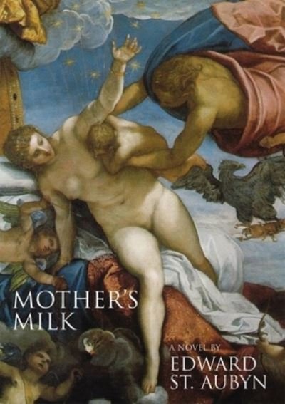 Cover for Edward St Aubyn · Mother's Milk (Hardcover Book) (2005)
