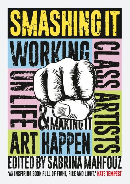 Cover for Sabrina Mahfouz · Smashing It: Working Class Artists on Life, Art and Making It Happen (Paperback Book) (2019)