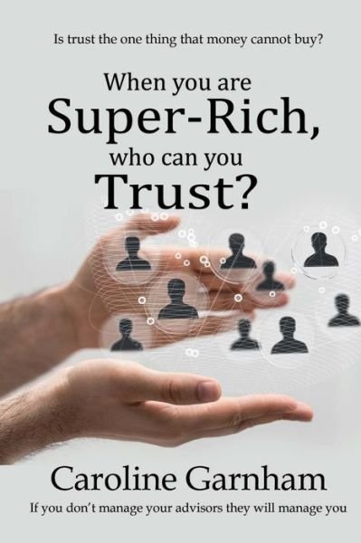 Cover for Caroline Garnham · When you are Super-Rich, who can you Trust? (Paperback Bog) (2017)