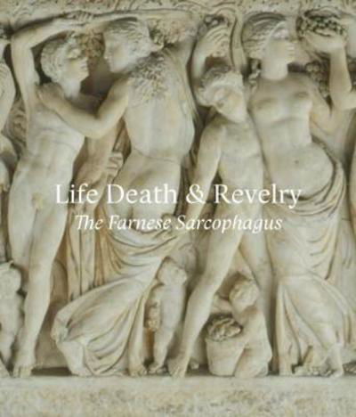 Cover for Christina Nielsen · Life Death &amp; Revelry: The Farnese Sarcophagus (Taschenbuch) (2018)