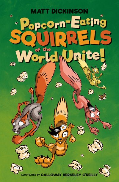 Cover for Matt Dickinson · Popcorn-Eating Squirrels of the World Unite!: Four go nuts for popcorn - Popcorn-Eating Squirrels (Paperback Bog) (2018)