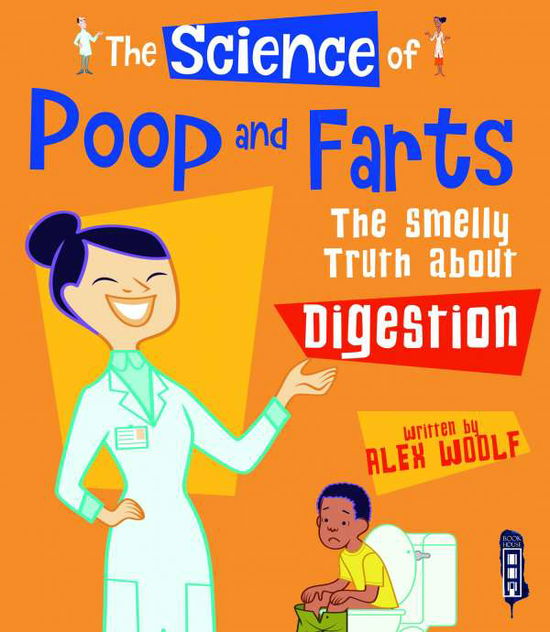 Cover for Alex Woolf · The Science of Poo &amp; Farts: The Smelly Truth About Digestion - The Science Of... (Paperback Book) [Illustrated edition] (2018)