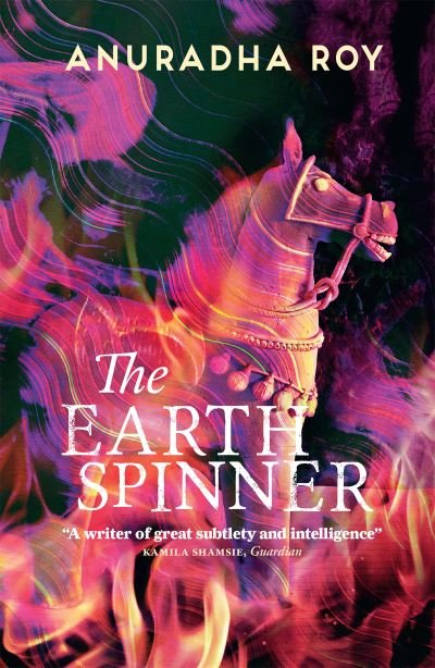 Cover for Anuradha Roy · The Earthspinner (Paperback Book) (2022)