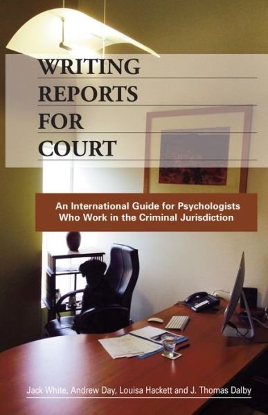 Writing Reports for Court: An International Guide for Psychologists Who Work in the Criminal Jurisdiction - Jack White - Livres - Australian Academic Press - 9781922117403 - 23 février 2015