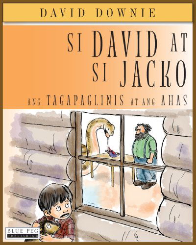 Si David at Si Jacko: Ang Tagapaglinis at Ang Ahas - David Downie - Kirjat - Blue Peg Publishing - 9781922159403 - tiistai 23. lokakuuta 2012