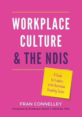 Cover for Fran Connelley · Workplace Culture and the NDIS: A guide for leaders in the Australian disability sector (Paperback Book) (2020)