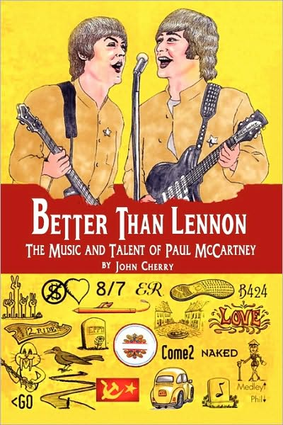 Cover for John Cherry · Better Than Lennon, the Music and Talent of Paul Mccartney (Taschenbuch) (2009)