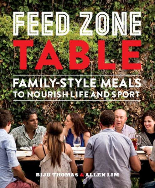 Cover for Biju Thomas · Feed Zone Table: Family-Style Meals to Nourish Life and Sport - The Feed Zone Series (Hardcover Book) (2016)