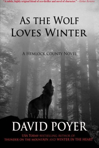 As the Wolf Loves Winter (The Hemlock County Novels) (Volume 3) - David Poyer - Books - Northampton House - 9781937997403 - January 25, 2014