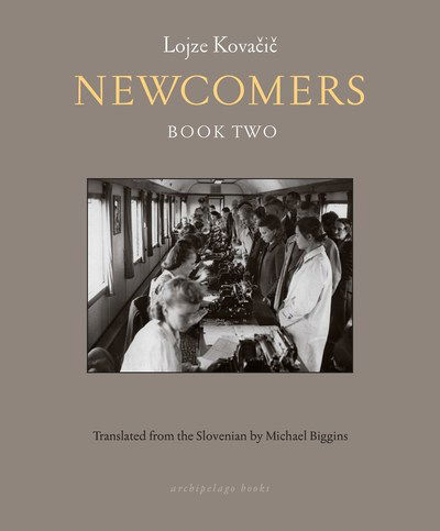 Newcomers: Book Two: Book Two - Lojze Kovacic - Books - Archipelago Books - 9781939810403 - January 28, 2020