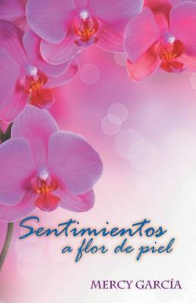 Cover for Mercy Garcia · Sentimientos a Flor de piel (Paperback Book) (2016)