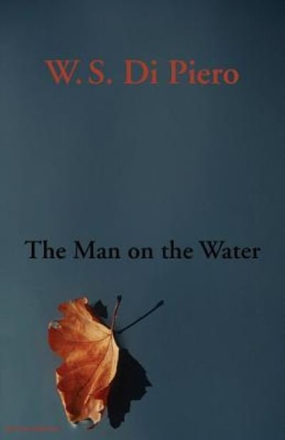 Cover for W S Di Piero · The Man on the Water (Paperback Bog) (2017)