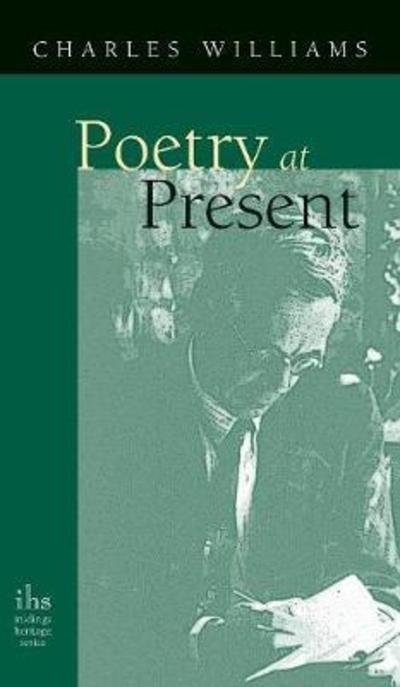 Poetry at Present - Charles Williams - Libros - Apocryphile Press - 9781947826403 - 1 de abril de 2008
