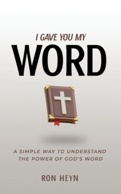 I Gave You My Word - Ron Heyn - Books - Jones Media Publishing - 9781948382403 - August 25, 2022