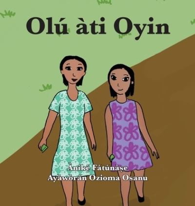 Cover for Anike Fatunase · Olu&amp;#769; a&amp;#768; ti Oyin (Hardcover Book) (2019)