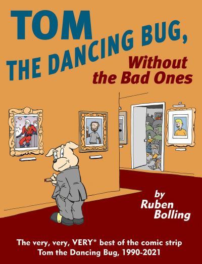 Cover for Mr. Ruben Bolling · Tom the Dancing Bug Without the Bad Ones (Paperback Book) (2022)