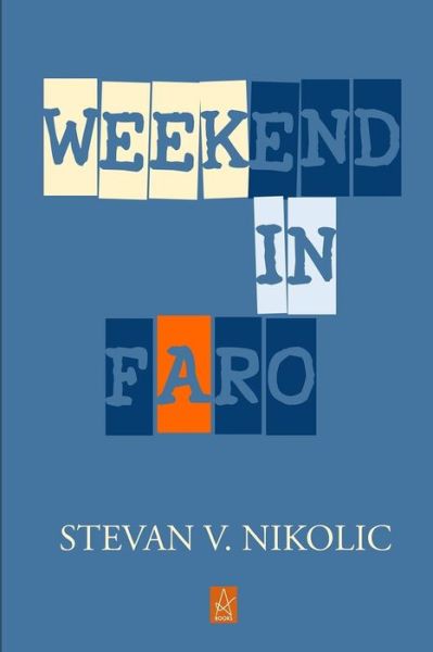 Weekend in Faro - Stevan V. Nikolic - Livros - Adelaide Books - 9781958419403 - 29 de dezembro de 2022