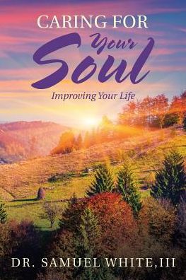 Cover for III Dr Samuel White · Caring for Your Soul (Paperback Book) (2017)