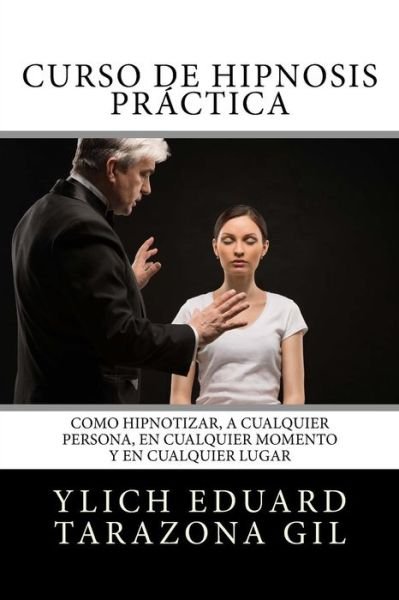 Cover for Ylich Eduard Tarazona Gil · Curso de HIPNOSIS Practica (Pocketbok) (2017)