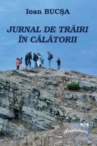 Cover for Ioan Bucsa · Jurnal de Trairi in Calatorii (Taschenbuch) (2018)