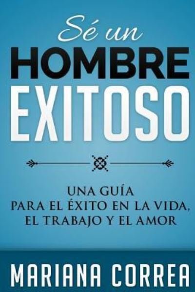 Cover for Mariana Correa · SE Un HOMBRE EXITOSO (Taschenbuch) (2017)
