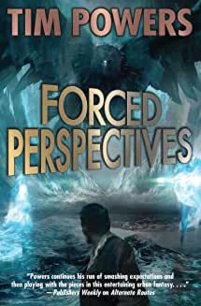 Cover for Tim Powers · Forced Perspectives (Gebundenes Buch) (2020)