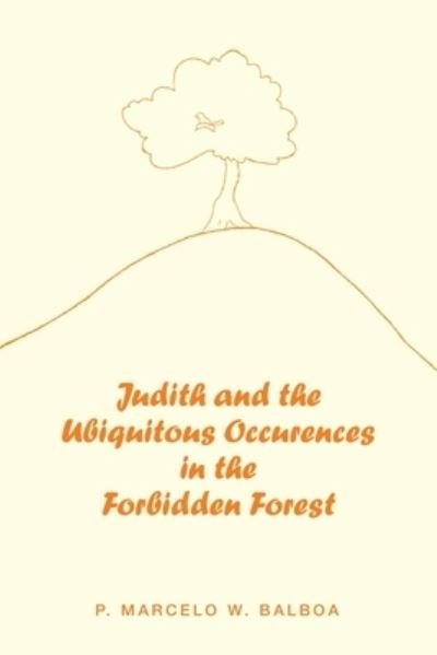 Cover for P Marcelo W Balboa · Judith and the Ubiquitous Occurences in the Forbidden Forest (Paperback Book) (2021)