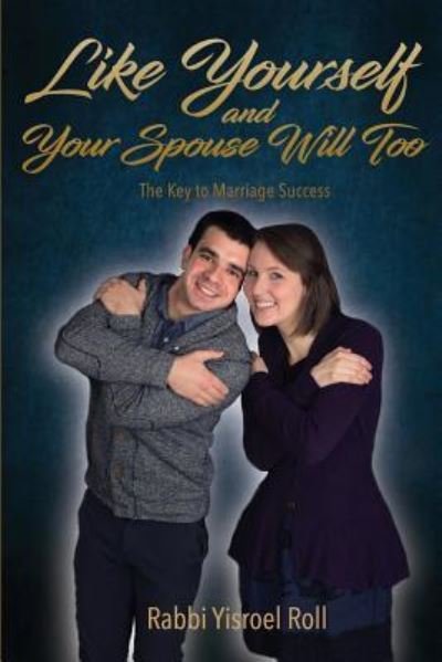 Cover for Yisroel Roll · Like Yourself and Your Spouse Will Too (Paperback Bog) (2018)