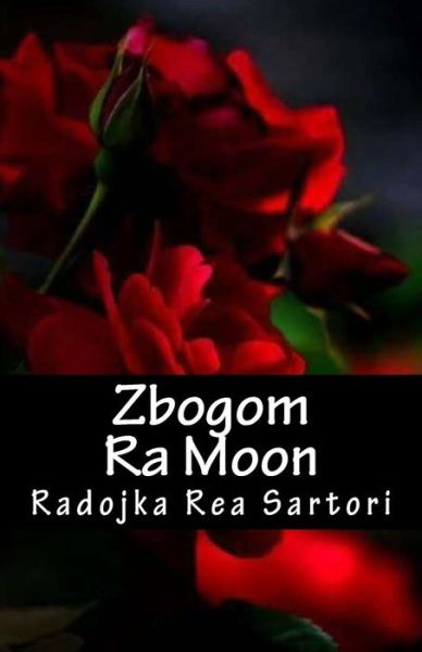 Cover for Radojka Rea Sartori · Zbogom Ra Moon (Paperback Book) (2018)