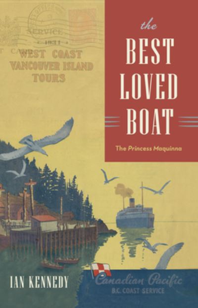 Cover for Ian Kennedy · The Best Loved Boat: The Princess Maquinna (Inbunden Bok) (2024)