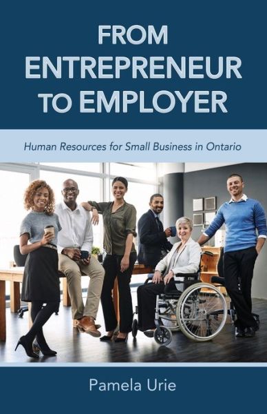 Cover for Pamela A Urie · From Entrepreneur to Employer - Human Resources for Small Business in Ontario (Paperback Book) (2022)