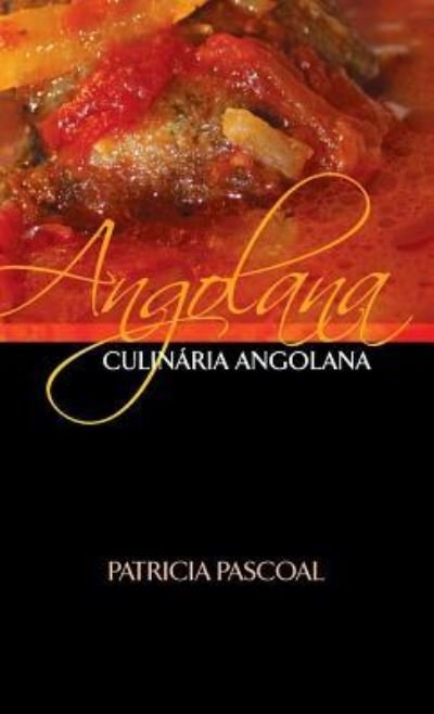 Cover for Patricia Pascoal · Angolana Culinaria Angolana (Hardcover bog) (2017)