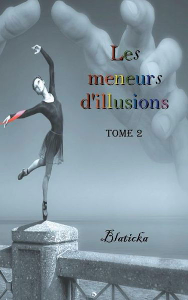 Cover for B Blaticka · Les meneurs d'illusions: tome 2 (Paperback Book) (2019)