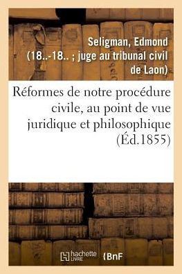 Cover for Edmond Seligman · Reformes de Notre Procedure Civile, Au Point de Vue Juridique Et Philosophique (Paperback Book) (2018)