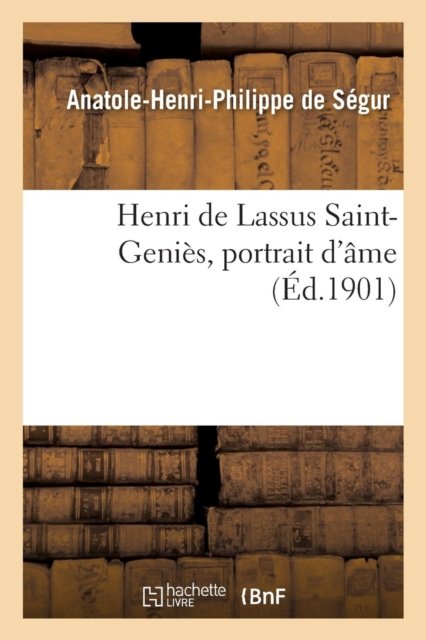 Henri de Lassus Saint-Genies, Portrait d'Ame - De Anatole-henri-philippe - Boeken - Hachette Livre - BNF - 9782329221403 - 2019