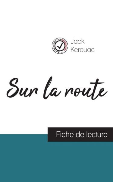 Sur la route de Jack Kerouac (fiche de lecture et analyse complete de l'oeuvre) - Jack Kerouac - Böcker - Comprendre la littérature - 9782759303403 - 30 april 2020