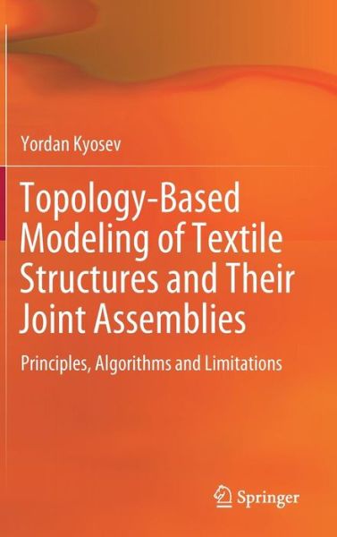 Cover for Kyosev · Topology Based Modeling of Textile Structures and Their Joint Assemblies (Book) [1st ed. 2019 edition] (2019)