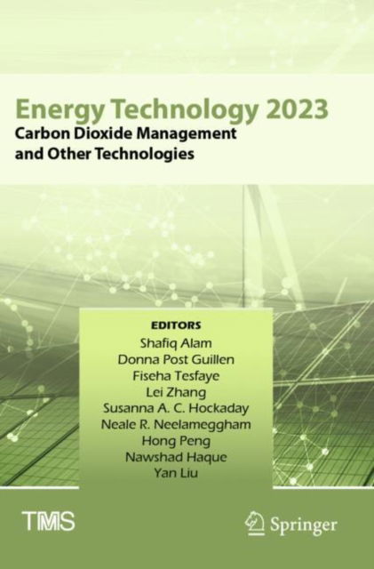 Cover for Shafiq Alam · Energy Technology 2023: Carbon Dioxide Management and Other Technologies - The Minerals, Metals &amp; Materials Series (Paperback Bog) [2023 edition] (2024)