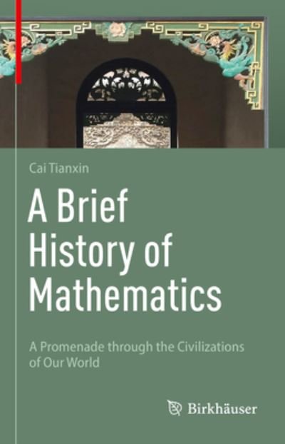 Cover for Tianxin Cai · A Brief History of Mathematics: A Promenade through the Civilizations of Our World (Hardcover Book) [1st ed. 2023 edition] (2023)