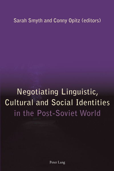 Negotiating Linguistic, Cultural and Social Identities in the Post-Soviet World - - Books - Peter Lang AG, Internationaler Verlag de - 9783034308403 - June 4, 2013