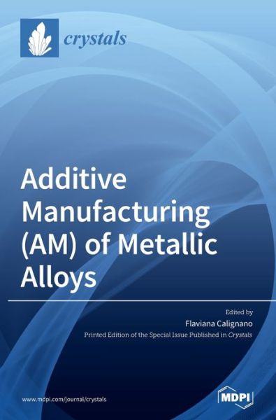 Cover for Flaviana Calignano · Additive Manufacturing (AM) of Metallic Alloys (Hardcover Book) (2020)