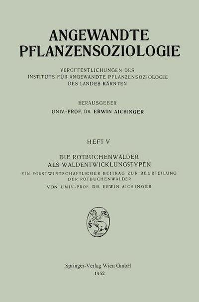 Cover for Erwin Aichinger · Die Rotbuchenwalder ALS Waldentwicklungstypen: Ein Forstwissenschaftlicher Beitrag Zur Beurteilung Der Rotbuchenwalder - Angewandte Pflanzensoziologie (Paperback Bog) [1952 edition] (1952)