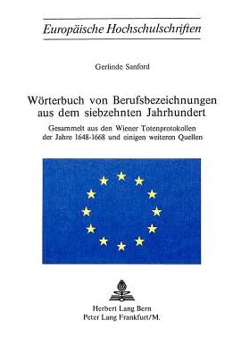 Cover for Sanford · Woerterbuch von Berufsbezeichnungen aus dem siebzehnten Jahrhundert: Gesammelt aus den Wiener Totenprotokollen der Jahre 1648-1668 und einigen weiteren Quellen (Paperback Book) (1976)