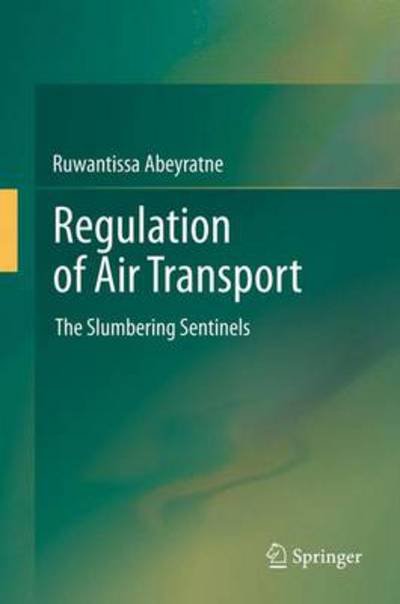 Cover for Ruwantissa Abeyratne · Regulation of Air Transport: The Slumbering Sentinels (Inbunden Bok) [2014 edition] (2013)