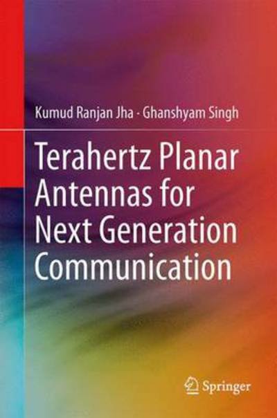 Cover for Kumud Ranjan Jha · Terahertz Planar Antennas for Next Generation Communication (Hardcover bog) [2014 edition] (2014)