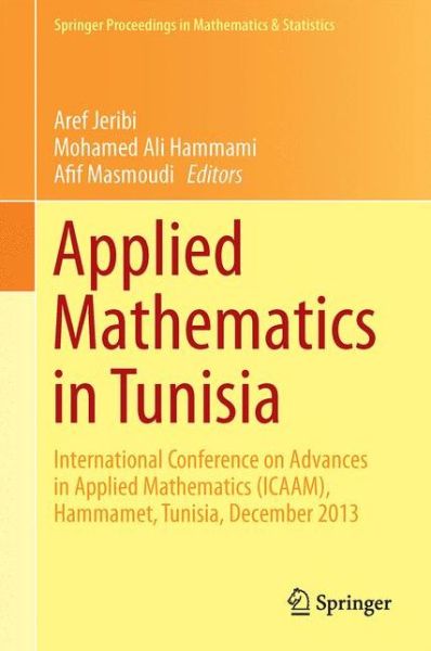 Cover for Applied Mathematics in Tunisia: International Conference on Advances in Applied Mathematics (ICAAM), Hammamet, Tunisia, December 2013 - Springer Proceedings in Mathematics &amp; Statistics (Hardcover Book) [1st ed. 2015 edition] (2015)