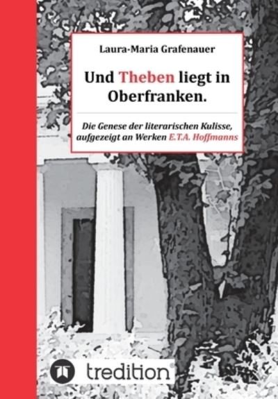 Cover for Laura-Maria Grafenauer · Und Theben liegt in Oberfranken. (Paperback Bog) (2020)