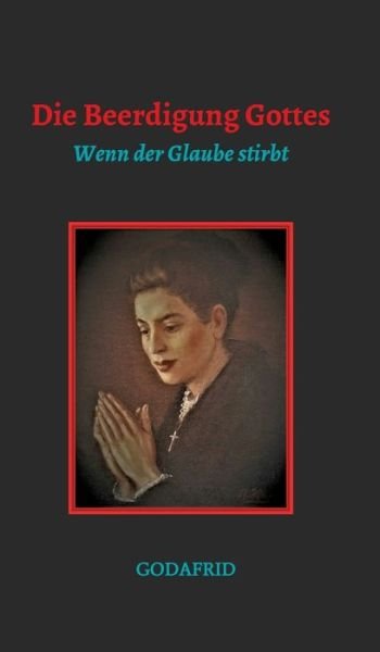 Cover for Godafrid · Die Beerdigung Gottes (Hardcover bog) (2021)