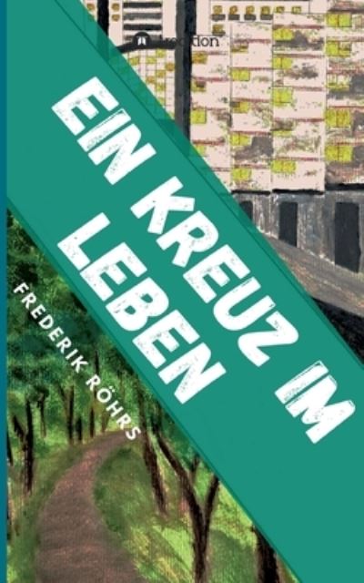 Cover for Frederik Roehrs · Ein Kreuz im Leben (Paperback Book) (2021)