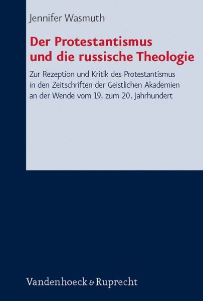 Cover for Jennifer Wasmuth · Der Protestantismus Und Die Russische Theologie (Forschungen Zur Systematischen Und Okumenischen Theologie) (Inbunden Bok) (2007)